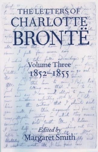 The Letters of Charlotte Brontë Vol. 3 1852-1855