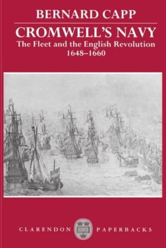 Cromwell's Navy: The Fleet and the English Revolution, 1648-1660