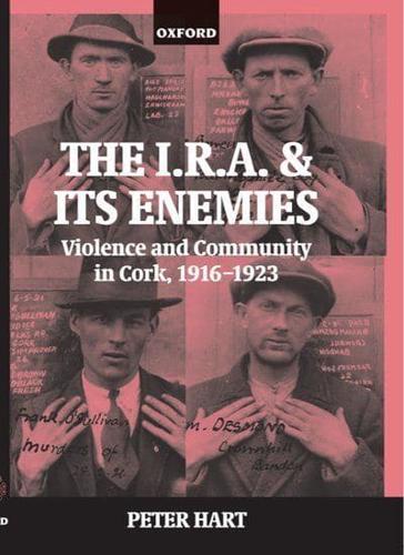 The IRA and Its Enemies: Violence and Community in Cork, 1916-1923