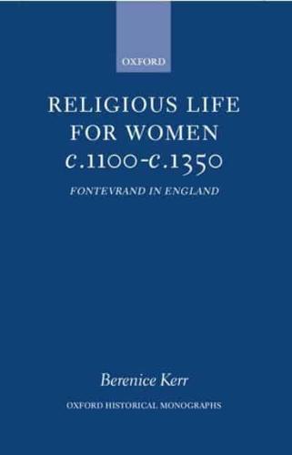 Religious Life for Women C. 1100 - C. 1350: Fontevraud in England