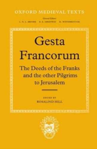 Gesta Francorum Et Aliorum Hierosolimitanorum: The Deeds of the Franks and the Other Pilgrims to Jerusalem