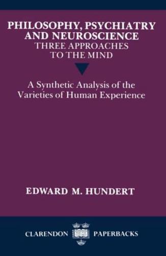 Philosophy, Psychiatry and Neuroscience - Three Approaches to the Mind