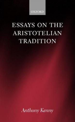 Essays on the Aristotelian Tradition