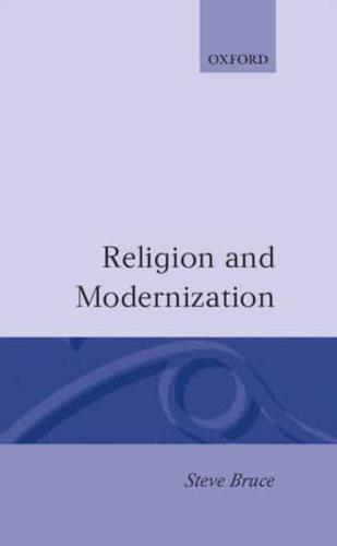 Religion and Modernization: Sociologists and Historians Debate the Secularization Thesis