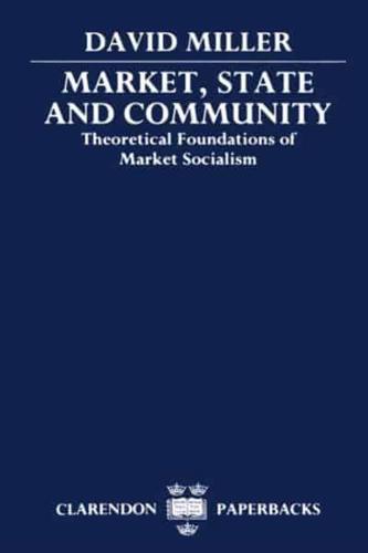 Market, State, and Community: Theoretical Foundations of Market Socialism