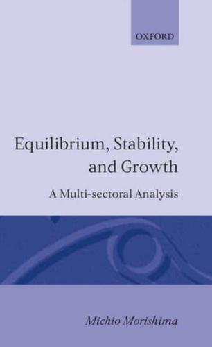 Equilibrium, Stability and Growth: A Multi-Sectoral Analysis