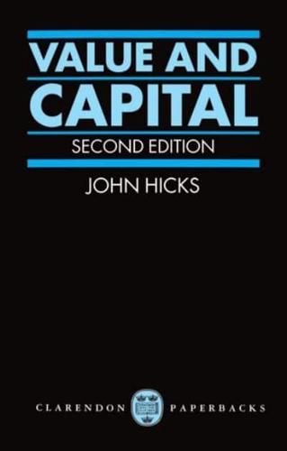 Value and Capital: An Inquiry Into Some Fundamental Principles of Economic Theory