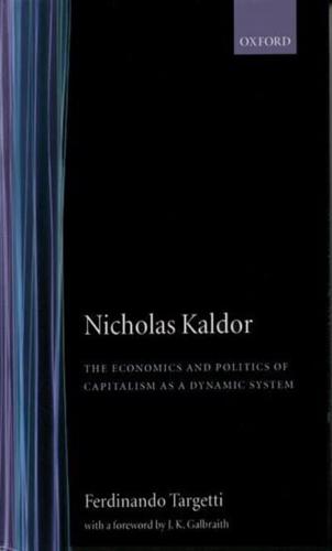 Nicholas Kaldor: The Economics and Politics of Capitalism as a Dynamic System