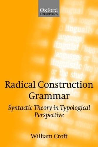 Radical Construction Grammar: Syntactic Theory in Typological Perspective