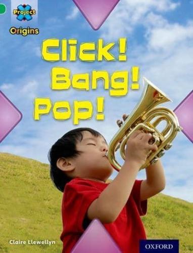 Click! Bang! Pop!