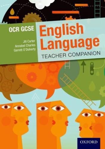 OCR GCSE English Language. Teacher Companion