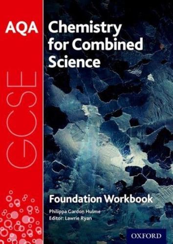 AQA GCSE Chemistry for Combined Science (Trilogy). Foundation Workbook