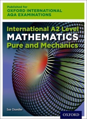 International A2 Level Mathematics for Oxford International AQA Examinations