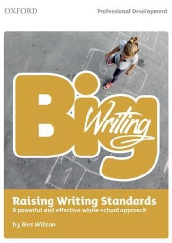 Big Writing. Raising Writing Standards