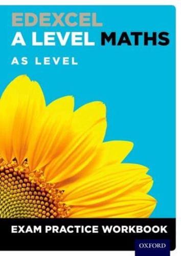 Edexcel A Level Maths. AS Level Exam Practice Workbook
