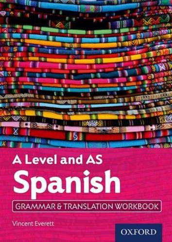 A Level and AS Spanish. Grammar & Translation Workbook