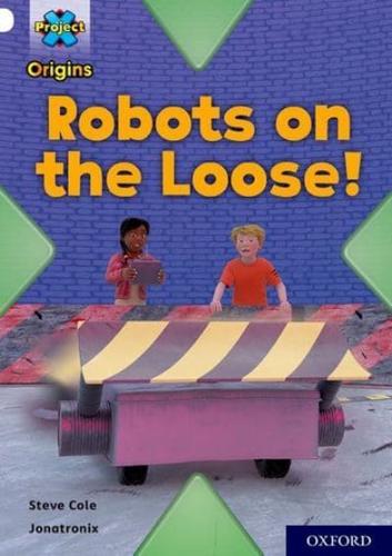 Robots on the Loose!