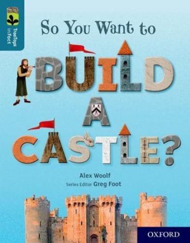 So You Want to Build a Castle?