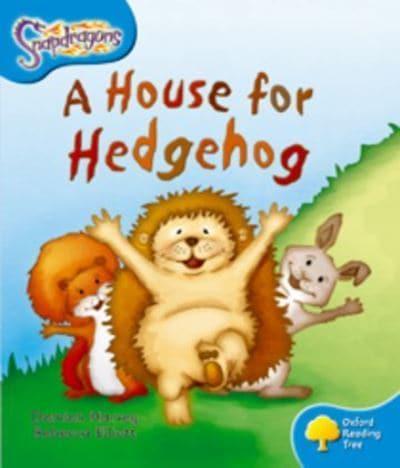 Oxford Reading Tree: Level 3: Snapdragons: A House for Hedgehog