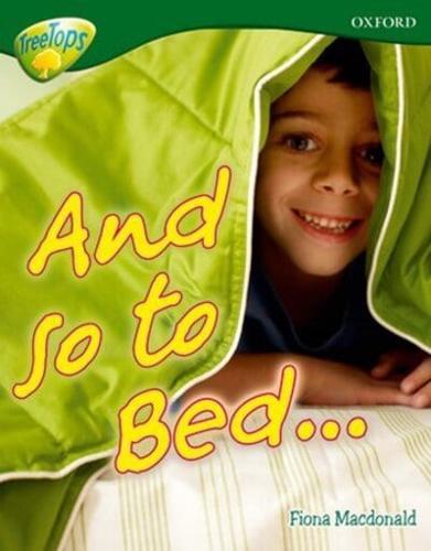 Oxford Reading Tree: Level 12A: TreeTops More Non-Fiction: And So to Bed...
