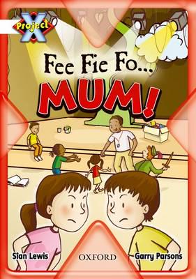 Fee Fie Fo ... Mum!