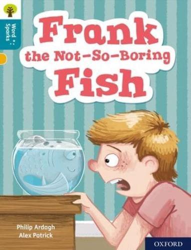 Frank the Not-So-Boring Fish