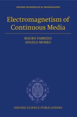 Electromagnetism of Continuous Media: Mathematical Modelling and Applications