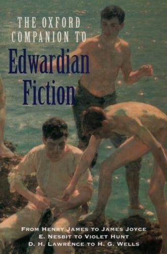 Oxford Companion to Edwardian Fiction 1900-14: New Voices in the Age of Uncertainty