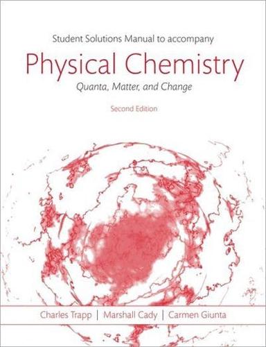 Students Solutions Manual to Accompany Physical Chemistry - Quanta, Matter, and Change