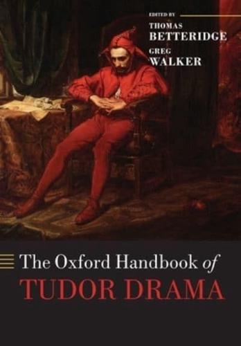 The Oxford Handbook of Tudor Drama