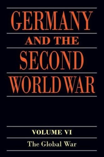 Germany and the Second World War. Volume 6 The Global War