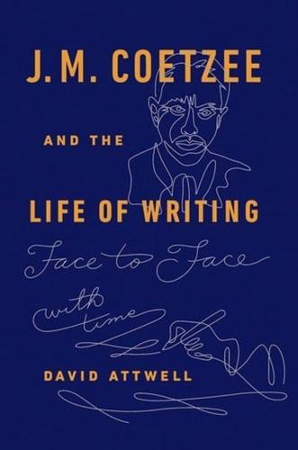 J.M. Coetzee and the Life of Writing