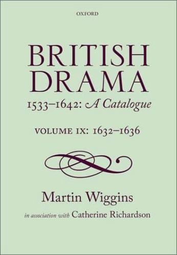 British Drama 1533-1642 Volume IX 1632-1636