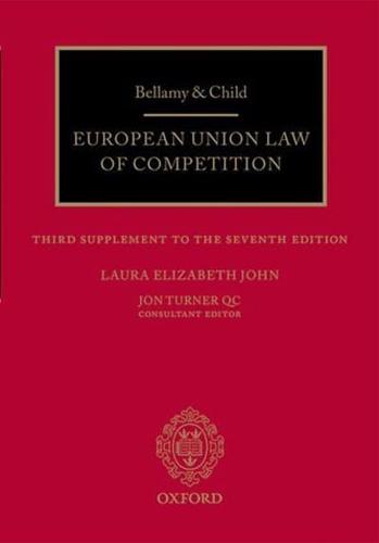 Bellamy & Child European Union Law of Competition. Third Cumulative Supplement to the Seventh Edition