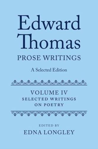 Edward Thomas Volume IV Writings on Poetry