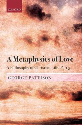 A Metaphysics of Love Part III