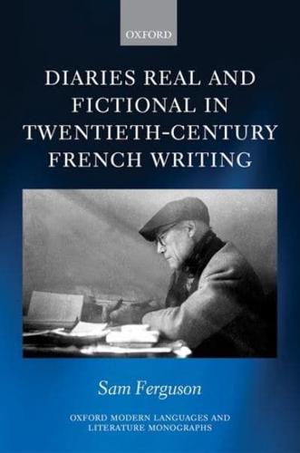 Diaries Real and Fictional in Twentieth-Century French Writing