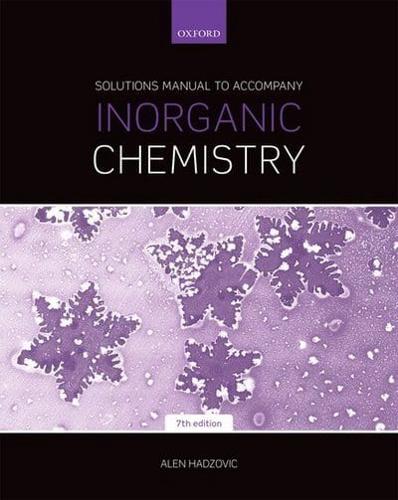 Solutions Manual to Accompany Inorganic Chemistry, Seventh Edition, Martin Weller