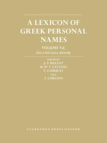 A Lexicon of Greek Personal Names. Volume 5C Inland Asia Minor