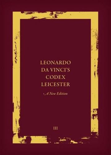 Leonardo Da Vinci's Codex Leicester. Volume III Transcription and Translation