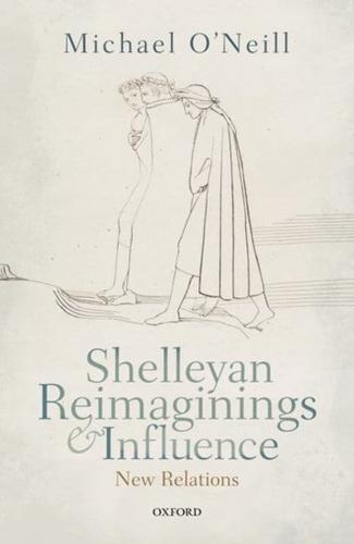 Shelleyan Reimaginings and Influence