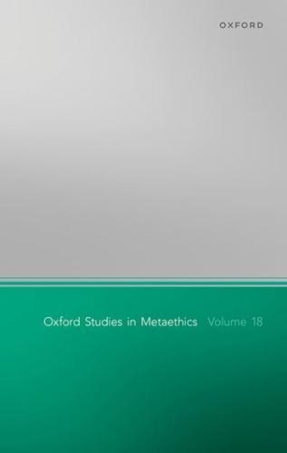 Oxford Studies in Metaethics. Volume 18