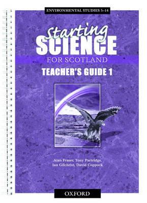 Starting Science For Scotland: Part 1: Teacher's Guide 1