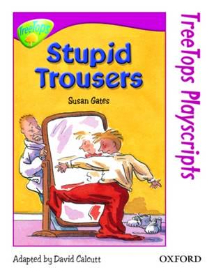 Oxford Reading Tree: Level 10: TreeTops Playscripts: Stupid Trousers (Pack of 6 Copies)