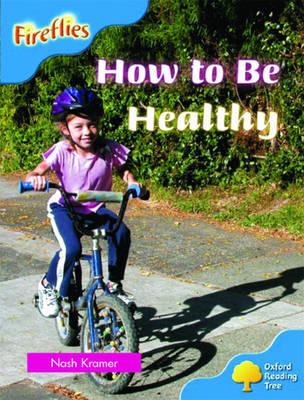 Oxford Reading Tree: Stage 4: Fireflies: How to Be Healthy