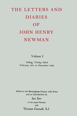 The Letters and Diaries of John Henry Newman. Vol. 1 Ealing, Trinity, Oriel, February 1801 to December 1826
