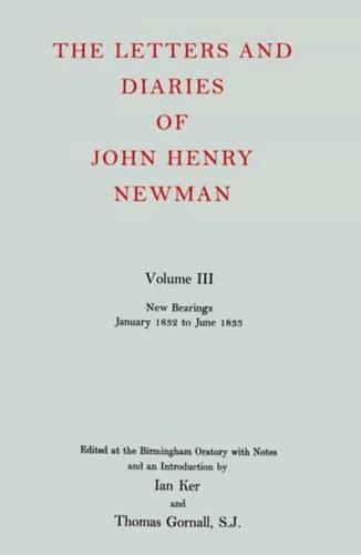 The Letters and Diaries of John Henry Newman. Vol. 3 New Bearings, January 1832 to June 1833