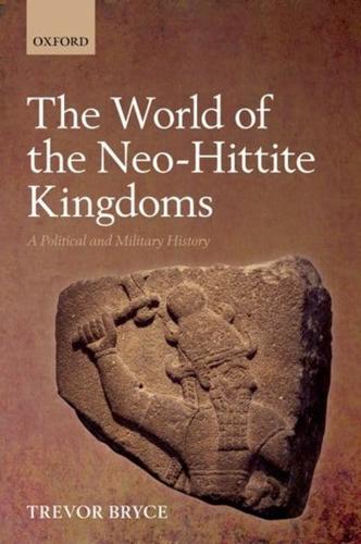 WORLD NEO-HITTITE KINGDOMS C: A Political and Military History