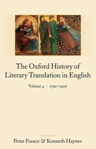 The Oxford History of Literary Translation in English: Volume 4: 1790-1900