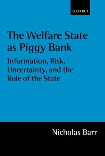 The Welfare State as Piggy Bank: Information, Risk, Uncertainty, and the Role of the State